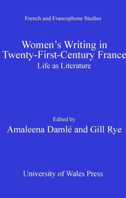 Women's Writing in Twenty-First-Century France : Life as Literature, PDF eBook