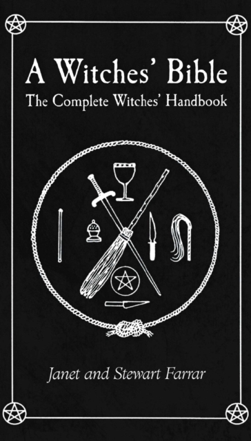 Witches' Bible : The Complete Witches' Handbook, Paperback / softback Book