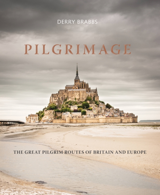 Pilgrimage : The Great Pilgrim Routes of Britain and Europe, Hardback Book