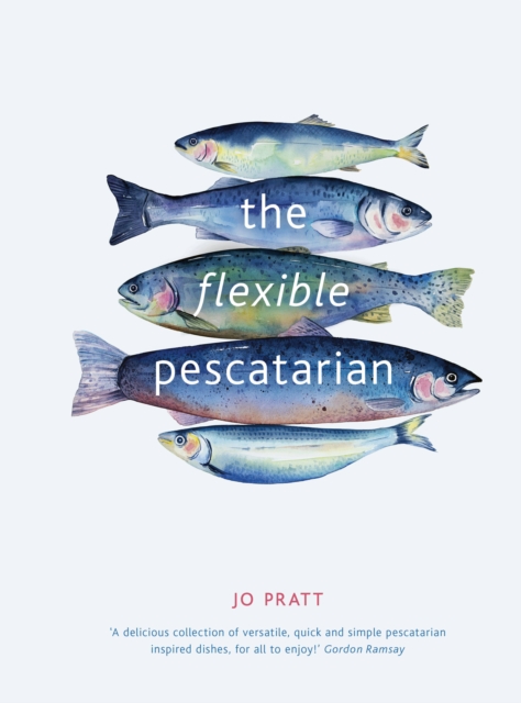 The Flexible Pescatarian : Delicious recipes to cook with or without fish Volume 2, Hardback Book