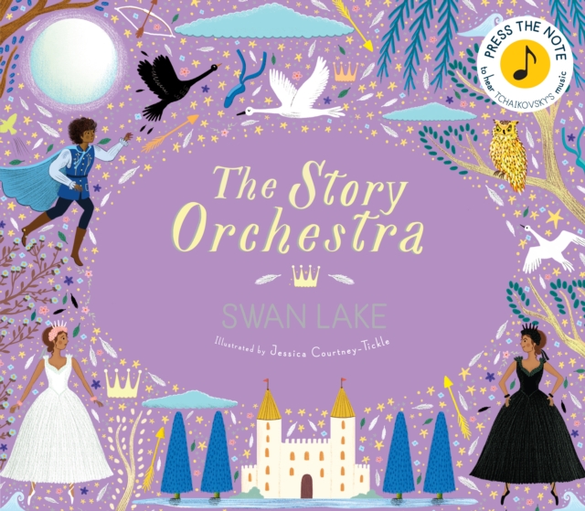 The Story Orchestra: Swan Lake : Press the note to hear Tchaikovsky's music Volume 4, Hardback Book