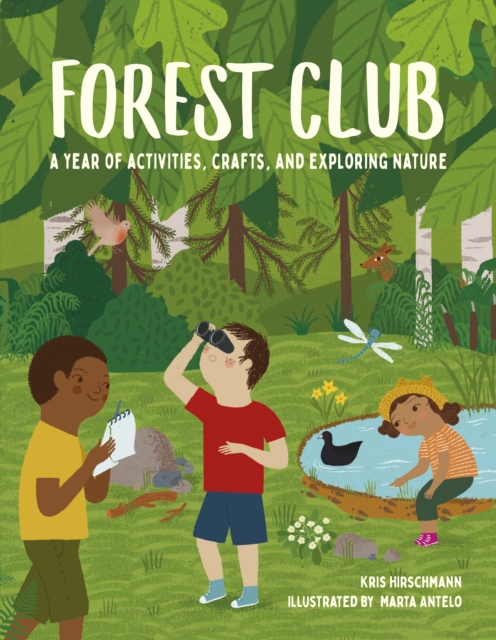 Forest Club : A Year of Activities, Crafts, and Exploring Nature, EPUB eBook