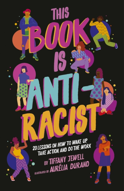 This Book Is Anti-Racist : 20 lessons on how to wake up, take action, and do the work, EPUB eBook