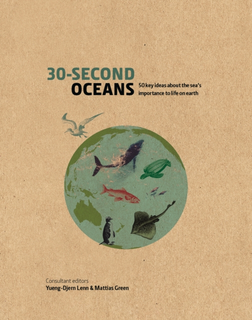 30-Second Oceans : 50 key ideas about the sea's importance to life on earth, Hardback Book