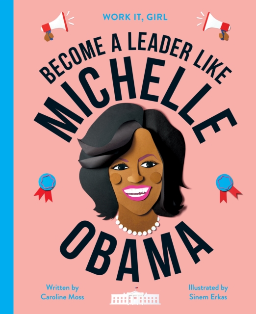 Work It, Girl: Michelle Obama : Become a leader like, EPUB eBook