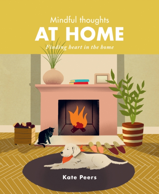 Mindful Thoughts at Home : Finding heart in the home, Hardback Book