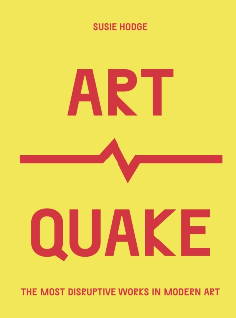 ArtQuake : The Most Disruptive Works in Modern Art, EPUB eBook