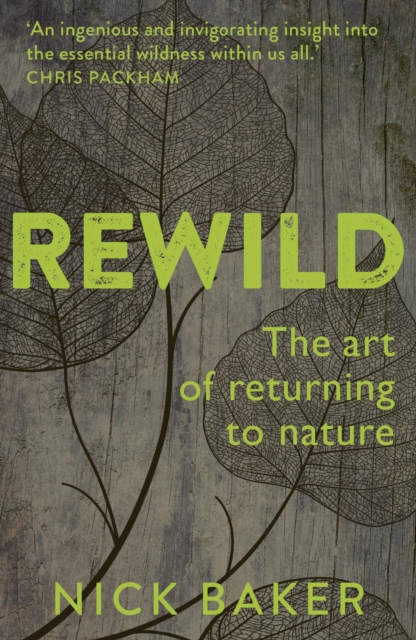 ReWild : The Art of Returning to Nature, Paperback / softback Book