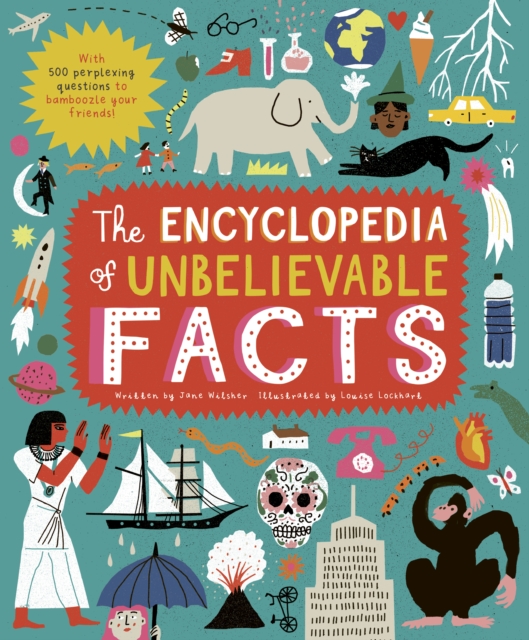 The Encyclopedia of Unbelievable Facts, Hardback Book