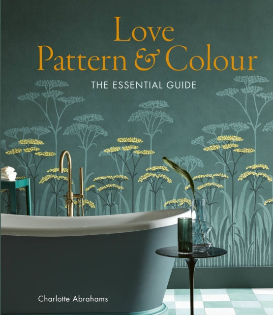 Love Pattern and Colour : The essential guide, Hardback Book