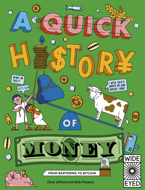 A Quick History of Money : From Cash Cows to Crypto-Currencies, Paperback / softback Book