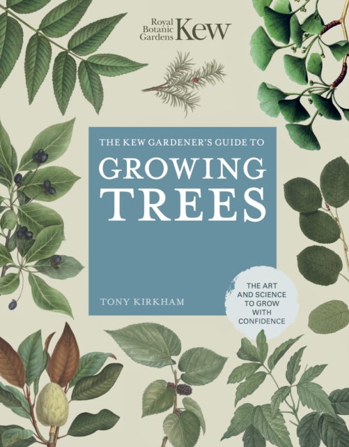 The Kew Gardener's Guide to Growing Trees : The Art and Science to grow with confidence, EPUB eBook