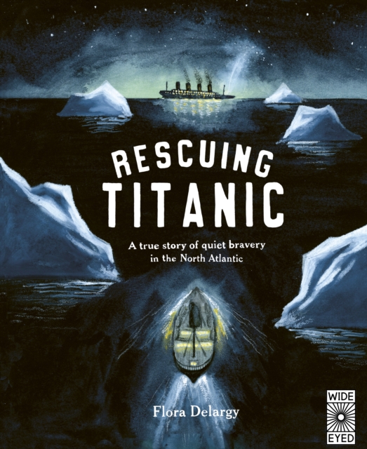 Rescuing Titanic : A true story of quiet bravery in the North Atlantic, Hardback Book