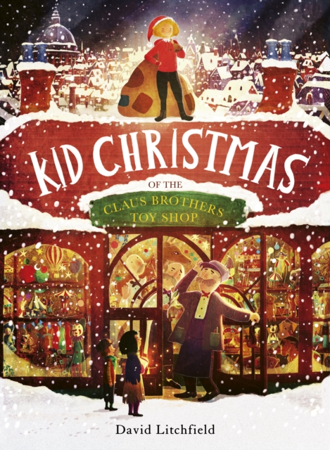 Kid Christmas : of the Claus Brothers Toy Shop, Hardback Book