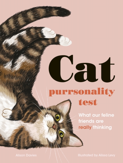 The Cat Purrsonality Test : What Our Feline Friends Are Really Thinking, Hardback Book