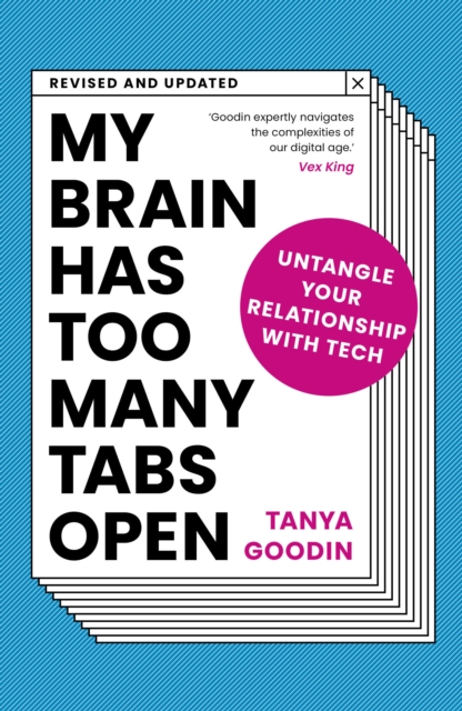 My Brain Has Too Many Tabs Open : Untangle Your Relationship with Tech - Revised and Updated, Paperback / softback Book