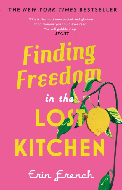 Finding Freedom in the Lost Kitchen : THE NEW YORK TIMES BESTSELLER, Paperback / softback Book