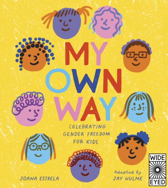 My Own Way : Celebrating Gender Freedom for Kids, Hardback Book