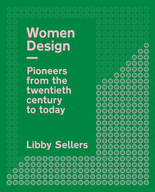 Women Design : Pioneers from the twentieth century to today, Paperback / softback Book