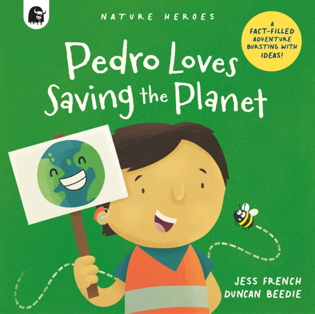 Pedro Loves Saving the Planet : A Fact-filled Adventure Bursting with Ideas! Volume 3, Paperback / softback Book