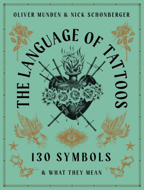 The Language of Tattoos : 130 Symbols and What They Mean, Hardback Book