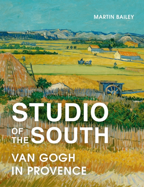 Studio of the South : Van Gogh in Provence, Paperback / softback Book