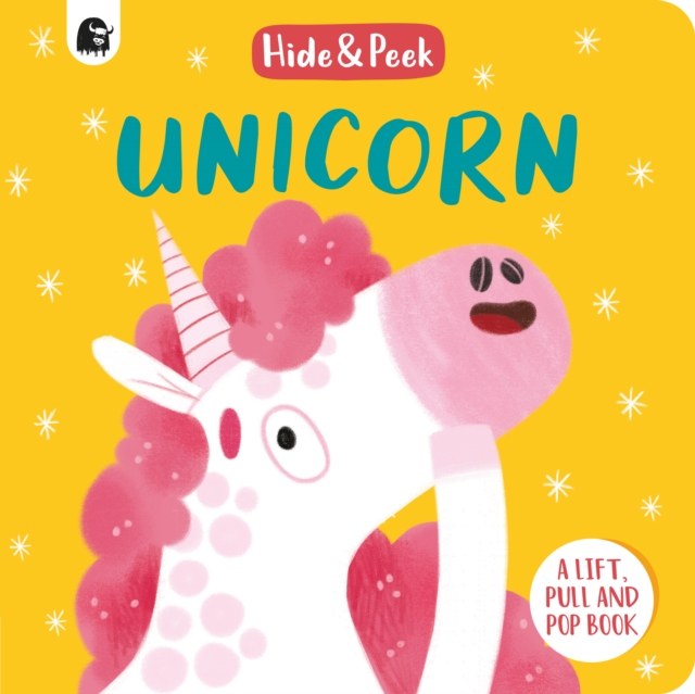 Unicorn : A lift, pull and pop book, Board book Book