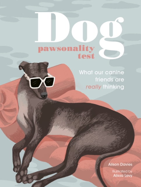 Dog Pawsonality Test : What our canine friends are really thinking, Hardback Book