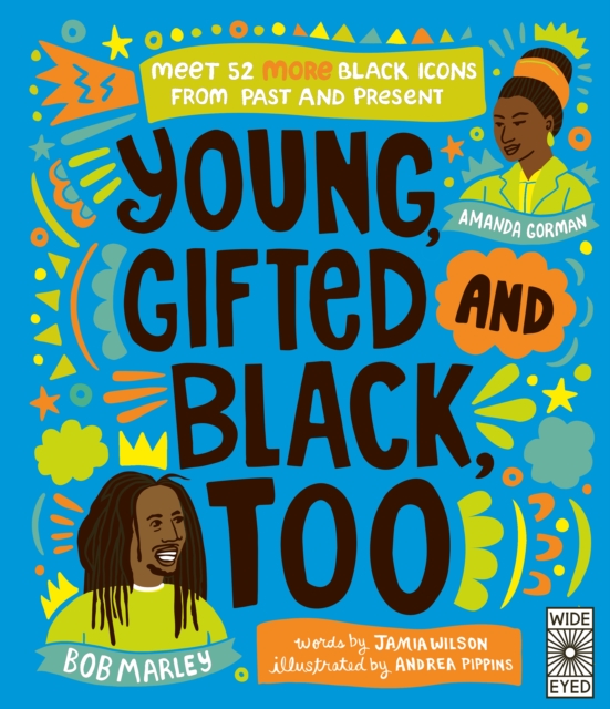 Young, Gifted and Black Too : Meet 52 More Black Icons from Past and Present, Hardback Book