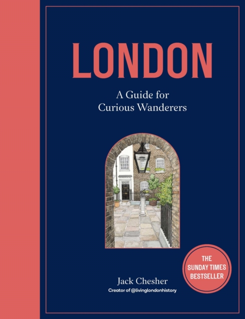 London: A Guide for Curious Wanderers : THE SUNDAY TIMES BESTSELLER, Hardback Book