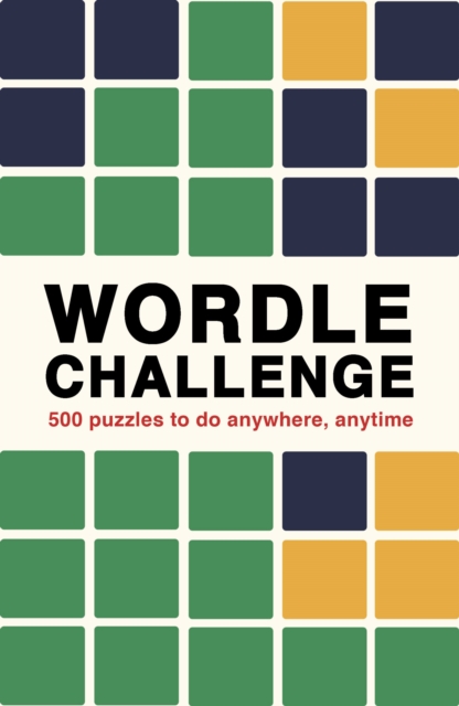 Wordle Challenge : 500 Puzzles to do anywhere, anytime Volume 1, Paperback / softback Book