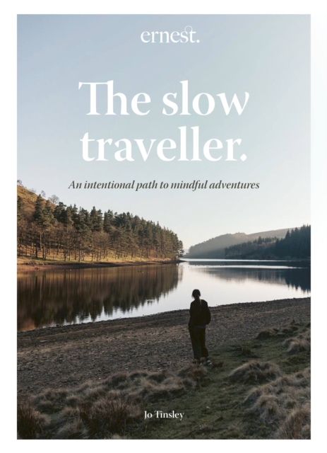 The Slow Traveller : An intentional path to mindful adventures, Hardback Book