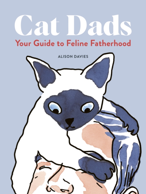 Cat Dads : Your Guide to Feline Fatherhood, EPUB eBook