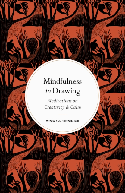 Mindfulness in Drawing : Meditations on Creativity & Calm, Hardback Book