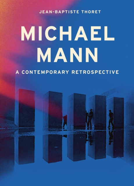 Michael Mann : A Contemporary Retrospective, Hardback Book