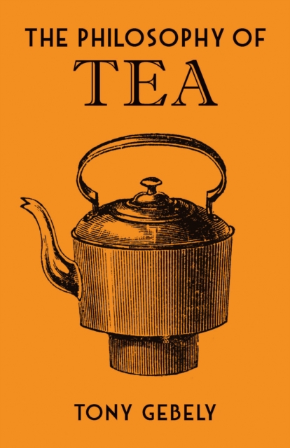 The Philosophy of Tea, Hardback Book