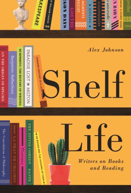 Shelf Life : Writers on Books and Reading, Paperback / softback Book