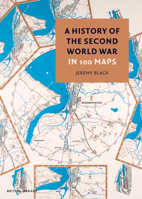 A History of the Second World War in 100 Maps, Hardback Book