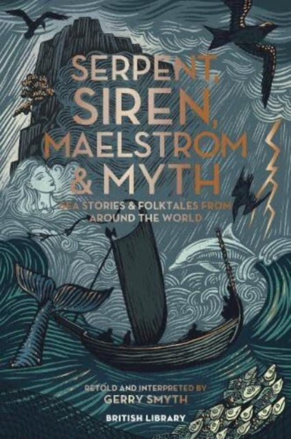 Serpent, Siren, Maelstrom & Myth : Sea Stories and Folktales from Around the World, Hardback Book
