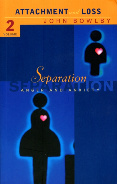 Separation : Anxiety and anger: Attachment and loss Volume 2, Paperback / softback Book