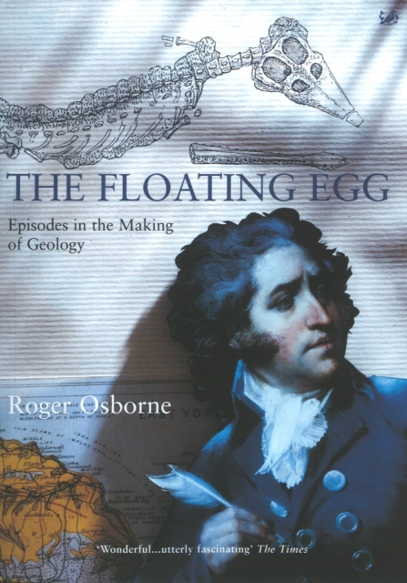 The Floating Egg : Episodes in the Making of Geology, Paperback / softback Book