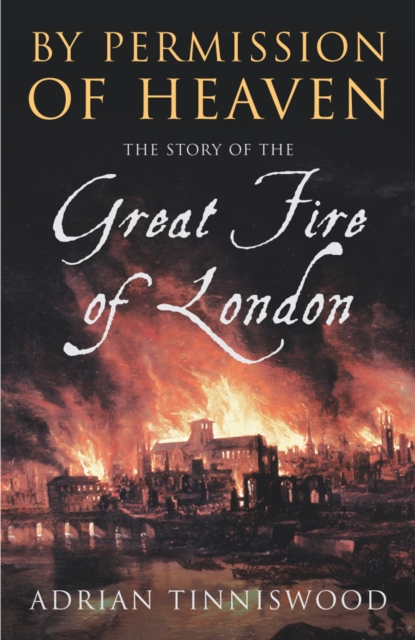 By Permission Of Heaven : The Story of the Great Fire of London, Paperback / softback Book