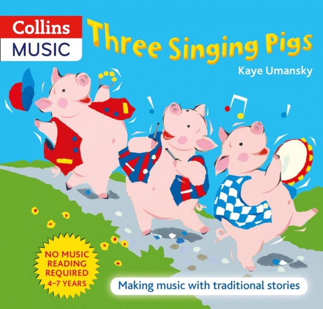 Three Singing Pigs : Making Music with Traditional Stories, Paperback / softback Book