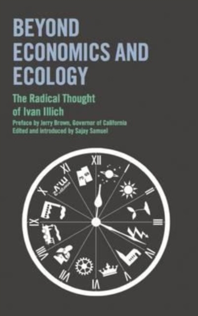 Beyond Economics and Ecology : The Radical Thought of Ivan Illich, Paperback / softback Book