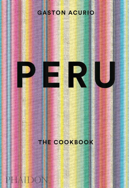 Peru : The Cookbook, Hardback Book