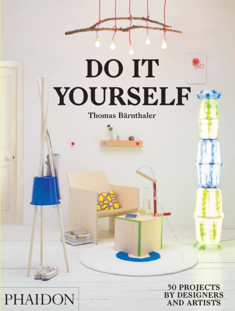 Do it Yourself : 50 Projects by Designers and Artists, Hardback Book