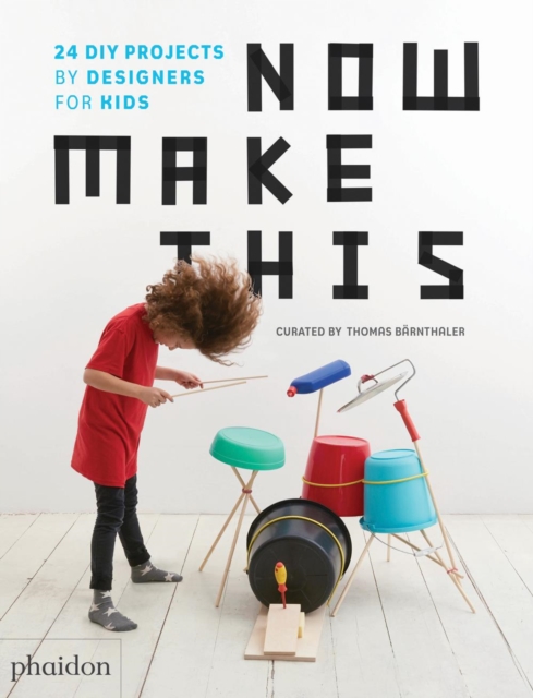 Now Make This : 24 DIY Projects by Designers for Kids, Hardback Book