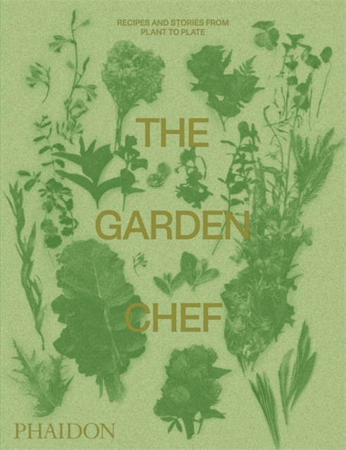 The Garden Chef : Recipes and Stories from Plant to Plate, Paperback / softback Book