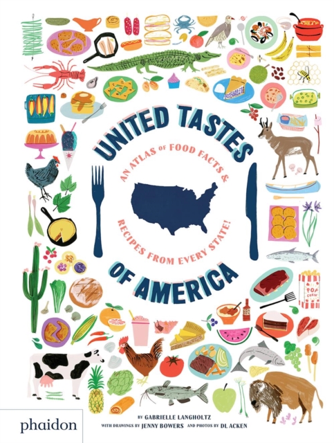 United Tastes of America : An Atlas of Food Facts & Recipes from Every State!, Hardback Book