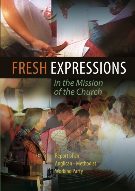 Fresh Expressions in the Mission of the Church : Report of an Anglican-Methodist working party, EPUB eBook